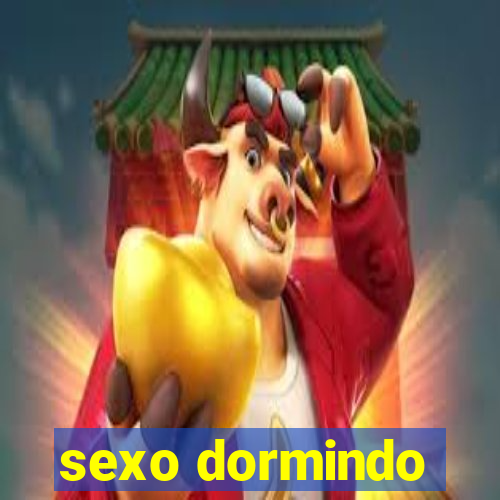 sexo dormindo